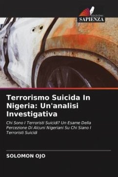 Terrorismo Suicida In Nigeria: Un'analisi Investigativa - Ojo, Solomon