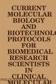 CURRENT MOLECULAR BIOLOGY AND BIOTECHNOLOGY PROTOCOLS FOR BIOMEDICAL RESEARCH SCIENTISTS IN CLINICAL MOLECULAR BIOLOGY REFERENCE LABORATORIES.