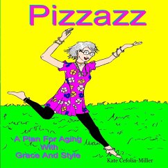 PIZZAZ A Plan for Aging With Grace and Style - Cefolia-Miller, Kate