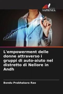 L'empowerment delle donne attraverso i gruppi di auto-aiuto nel distretto di Nellore in Andh - Rao, Bondu Prabhakara