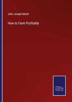 How to Farm Profitably - Mechi, John Joseph