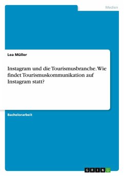 Instagram und die Tourismusbranche. Wie findet Tourismuskommunikation auf Instagram statt?