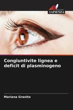 Congiuntivite lignea e deficit di plasminogeno Congiuntivite lignea e deficit di plasminogeno