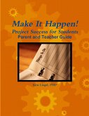 Make It Happen! Project Success for Students - Parent and Teacher Guide