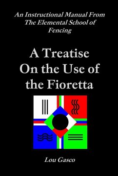 ELEMENTAL SCHOOL OF FENCING TREATISE ON THE USE OF THE FIORETTA - Gasco, Lou; Foley, William