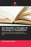 Ibn Khald¿n's Thought of Sociology in Muqaddima