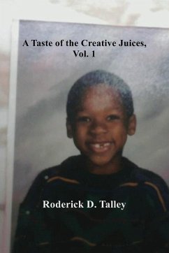 A Taste of the Creative Juices, Volume 1 - Talley, Roderick D.