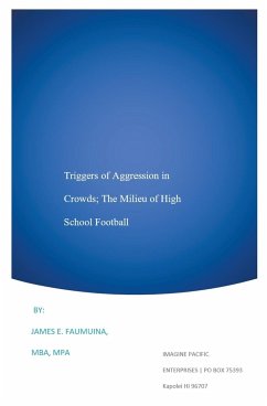 Triggers of Aggression in Crowds; The Milieu of High School Football - Faumuina, James