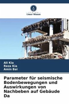 Parameter für seismische Bodenbewegungen und Auswirkungen von Nachbeben auf Gebäude Da - Kia, Ali;Kia, Reza;Bai, Amin