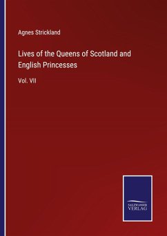 Lives of the Queens of Scotland and English Princesses - Strickland, Agnes