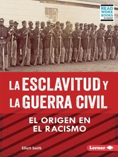 La Esclavitud Y La Guerra Civil (Slavery and the Civil War) - Smith, Elliott