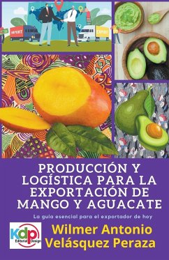 Producción y logística para la exportación de mango y aguacate - Peraza, Wilmer Antonio Velásquez