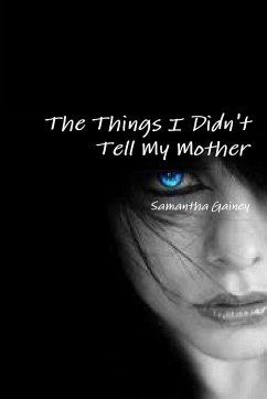 The Things I Didn't Tell My Mother - Gainey, Samantha
