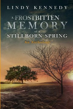 A Frostbitten Memory of a Stillborn Spring - Kennedy, Lindy