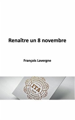 Renaître un 8 novembre - Lavergne, François