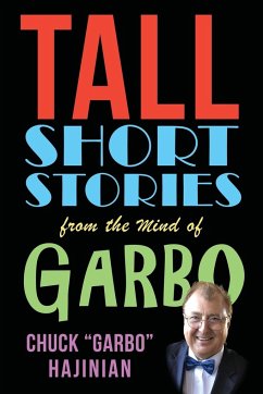 Tall Short Stories from the Mind of Garbo - Hajinian, Chuck "Garbo"