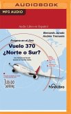 Enigma En El Aire: Vuelo 370 ¿Norte O Sur?