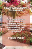 GREENHOUSE GARDENING FOR BEGINNERS GREENHOUSE GARDENING FOR BEGINNERS