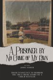 A Prisoner by No Crime of My Own A Prisoner by No Crime of My Own