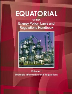 Equatorial Guinea Energy Policy, Laws and Regulations Handbook Volume 1 Strategic Information and Regulations - Ibp, Inc
