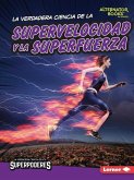 La Verdadera Ciencia de la Supervelocidad Y La Superfuerza (the Real Science of Superspeed and Superstrength)