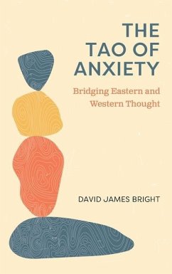 Tao of Anxiety: Bridging Eastern and Western Thought - Bright, David James