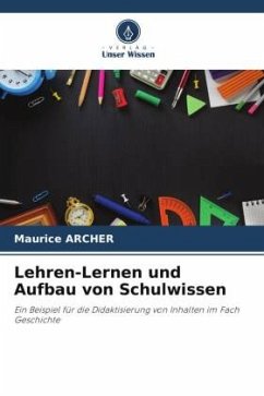 Lehren-Lernen und Aufbau von Schulwissen - ARCHER, Maurice