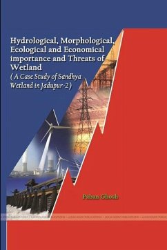 Hydrological, Morphological, Ecological and Economical important and Threats of Wetland (A Case Study of Sandhya Wetland in Jadupur-2) - Ghosh, Paban