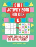 3 in 1 Activity Book for kids, draw, solve & color the Sudoku Puzzle: 40 Sudoku Puzzles for kids with shapes