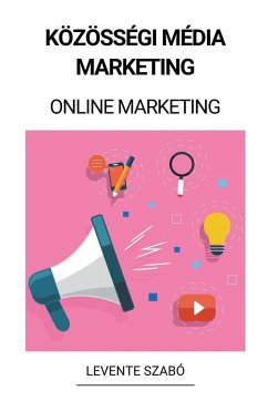 Közösségi Média Marketing (Online Marketing) - Szabó, Levente