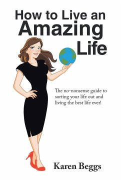 How to Live an Amazing Life - Beggs, Karen