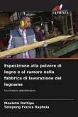 Esposizione alla polvere di legno e al rumore nella fabbrica di lavorazione del legname