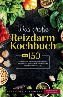 Das große Reizdarm Kochbuch! Inklusive 14 Tage Nährwerteangaben und Ernährungsratgeber! 1. Auflage - Ackermann, Hannelore