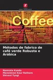 Métodos de fabrico de café verde Robusta e Arábica