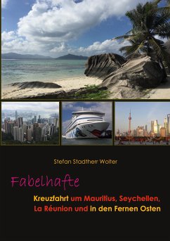Fabelhafte Kreuzfahrt um Mauritius, Seychellen, La Réunion und in den Fernen Osten (eBook, ePUB) - Stadtherr Wolter, Stefan