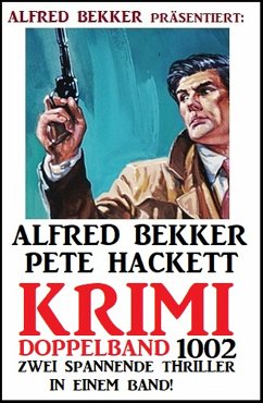 Krimi Doppelband 1002 - 2 Thriller in einem Band! (eBook, ePUB) - Bekker, Alfred; Hackett, Pete