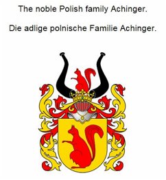 The noble Polish Achinger family. Die adlige polnische Familie Achinger. (eBook, ePUB)