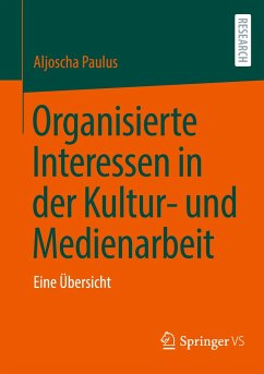 Organisierte Interessen in der Kultur- und Medienarbeit - Paulus, Aljoscha