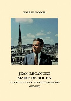 Jean Lecanuet maire de Rouen (eBook, ePUB) - Wanner, Warren