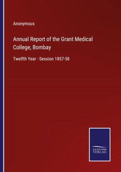 Annual Report of the Grant Medical College, Bombay - Anonymous