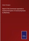 Report of the Commission appointed to Examine the System of Constructing Boats by Machinery