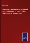 Proceedings of the Massachusetts Historical Society in Respect to the Memory of William Hickling Prescott, February 1, 1859