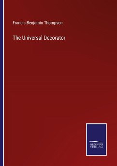 The Universal Decorator - Thompson, Francis Benjamin