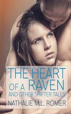 Heart of a Raven and other Shifter Tales - Römer, Nathalie M. L.