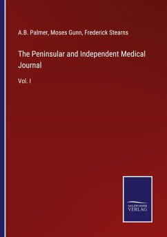 The Peninsular and Independent Medical Journal - Palmer, A. B.; Gunn, Moses; Stearns, Frederick