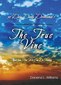 The True Vine - 90 Day Daily Devotional - Williams, Danena L.