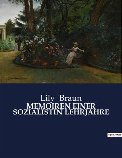 MEMOIREN EINER SOZIALISTIN LEHRJAHRE - Braun, Lily