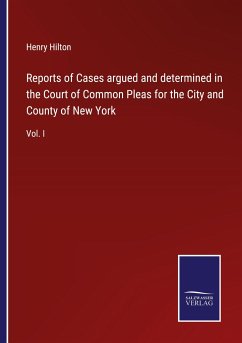Reports of Cases argued and determined in the Court of Common Pleas for the City and County of New York - Hilton, Henry