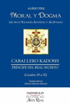Cover Moral y dogma del rito escocés antiguo y aceptado ; Caballero Kadosh, príncipe del real secreto