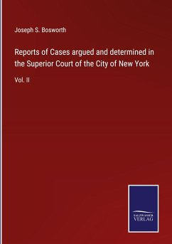 Reports of Cases argued and determined in the Superior Court of the City of New York - Bosworth, Joseph S.
